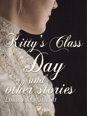 Kitty's Class Day and Other Stories - Louisa May Alcottová - e-kniha