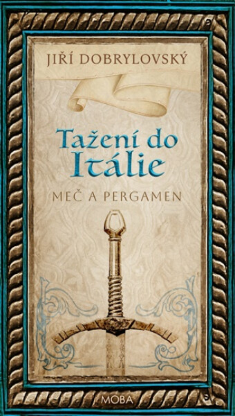 Tažení do Itálie - Meč a pergamen - Jiří Dobrylovský
