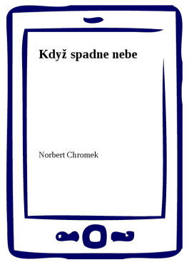 Když spadne nebe - Norbert Chromek