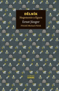 Dělník - Hegemonie a figura - Ernst Jünger
