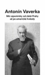 Mé vzpomínky od zlaté Prahy až po americké hvězdy Antonín Veverka