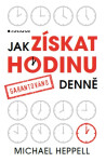 Jak získat hodinu denně - Michael Heppell