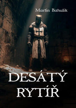 Desátý rytíř - Martin Bahulík
