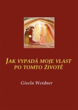 Jak vypadá moje vlast po tomto životě Gisela Weidner