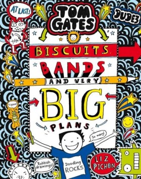 Tom Gates: Biscuits, Bands and Very Big Plans Liz Pichon