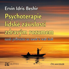 Psychoterapie lidské závislosti zdravým rozumem - Ervin Idris Beshir - audiokniha