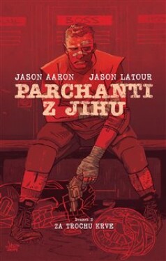 Parchanti Jihu Za trochu krve Jason Aaron