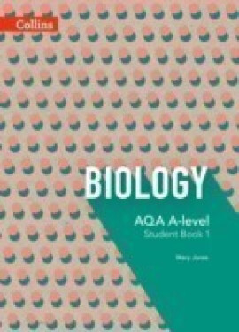 Collins AQA A-Level Biology Year 1 and AS Student Book - Higginbottom Lesley; Jones Mary