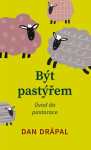 Být pastýřem - Dan Drápal