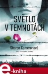 Světlo temnotách Sharon Cameronová