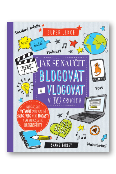 Jak se naučit blogovat a vlogovat v 10 krocích - Shane Birley