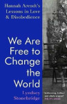 We Are Free to Change the World: Lyndsey Stonebridge