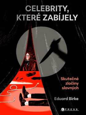 Celebrity, které zabíjely - Eduard Birke