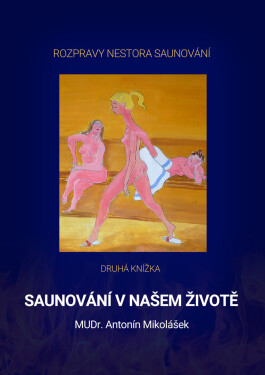 Saunování v našem životě - Antonín Mikolášek
