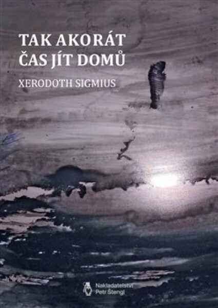 Tak akorát čas jít domů - Xerodoth Sigmius