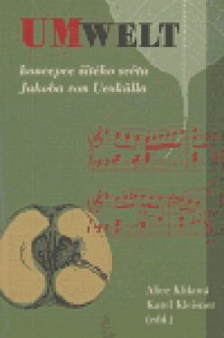 Umwelt - koncepce živého světa Jakova von Uexkülla - Karel Kleisner, Alice Kliková