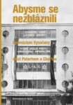 Abysme se nezbláznili - Gymnázium Vysočany mezi Palachem a Chartou - Ondřej Fibich