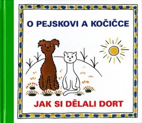 Pejskovi kočičce Jak si dělali dort