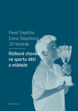 Rizikové chování ve sportu dětí a mládeže - Pavel Slepička, Jiří Mudrák, Irena Slepičková - e-kniha