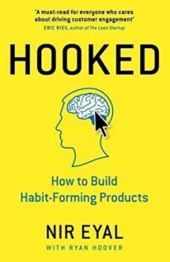 Hooked : How to Build Habit-Forming Products - Nir Eyal