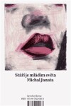 Stáří je mládím světa Michal Janata