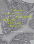 Zahrady toskánských velkovévodů mezi Toskánskem a Čechami 1737-1849 - Petra Březáčková