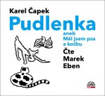 Pudlenka aneb Měl jsem psa a kočku - CD (Čte Marek Eben) - Karel Čapek