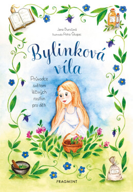 Bylinková víla - Průvodce světem léčivých rostlin pro děti - Jana Burešová