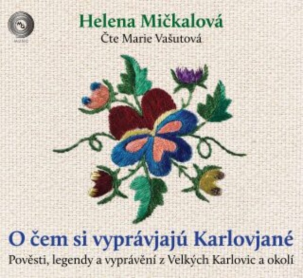 O čem si vyprávjajú Karlovjané - Pověsti, legendy a vyprávění z Velkých Karlovic a okolí - Helena Mičkalová - audiokniha