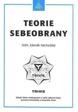 Teorie sebeobrany - Maturitní otázky z předmětů sebeobrana a biologie - JUDr. Zdeněk Náchodský