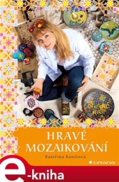 Hravé mozaikování - Kateřina Konířová e-kniha