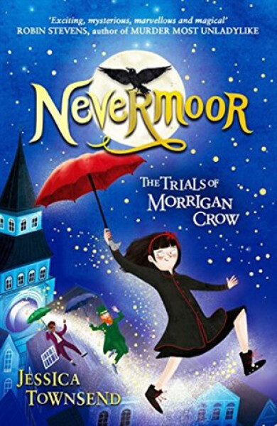 Nevermoor: The Trials of Morrigan Crow - Jessica Townsend
