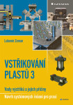 Vstřikování plastů 3 - Vady výstřiků a jejich příčiny - Návrh systémových řešení pro praxi - Lubomír Zeman