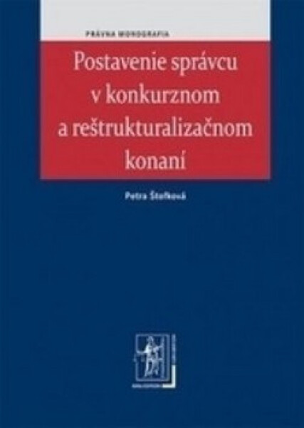 Postavenie správcu v konkurznom a reštrukturalizačnom konaní - Petra Štofková