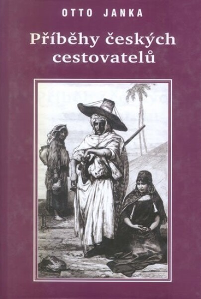 Příběhy českých cestovatelů - Otto Janka