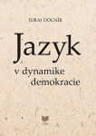 Jazyk v dynamike demokracie (slovensky) - Juraj Dolník