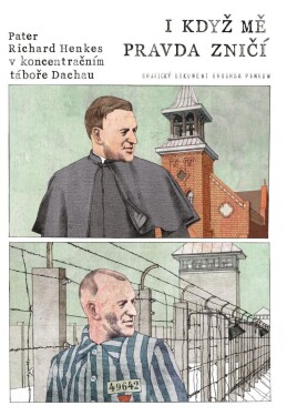 Když mě pravda zničí Pater Richard Henkes koncentračním táboře Dachau Drushba Pankow