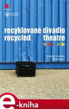 Recyklované divadlo. Recycled Theatre - Vojtěch Poláček, Vít Pokorný e-kniha