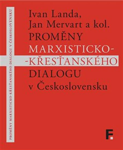Proměny marxisticko-křesťanského dialogu v Československu - Ivan Landa