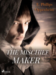 The Mischief-Maker - Edward Phillips Oppenheim - e-kniha