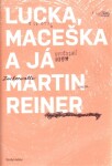 Lucka, Maceška já Martin Reiner,