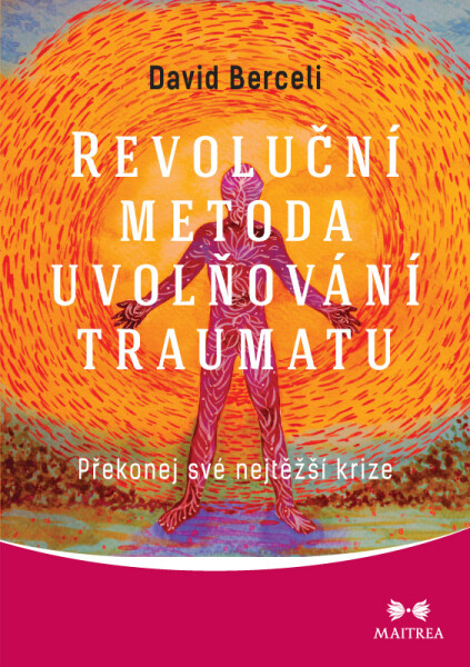 Revoluční metoda uvolňování traumatu - David Berceli