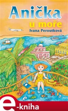 Anička u moře - Ivana Peroutková e-kniha
