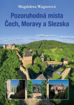 Pozoruhodná místa Čech, Moravy Slezska