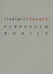 Perpetuum mobile Vladimír Vlasatý