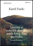 Umíme si vytvořit domov? aneb Feng-šuej po česku - Karel Funk