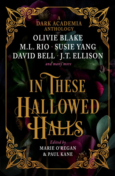 In These Hallowed Halls: A Dark Academia anthology - Olivie Blake