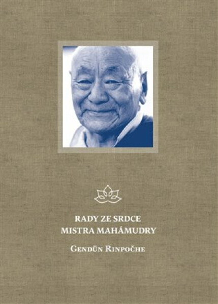 Rady ze srdce mistra mahámudry - Gendün Rinpočhe