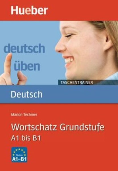 Deutsch üben Taschentrainer: Wortschatz Grundstufe A1 - B1 - Techmer, Marion