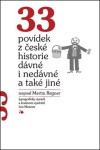 33 povídek české historie dávné nedávné také jiné Martin Regner,